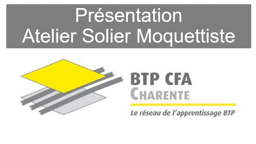 BTP CFA CHARENTE - Présentation atelier Solier Moquettiste